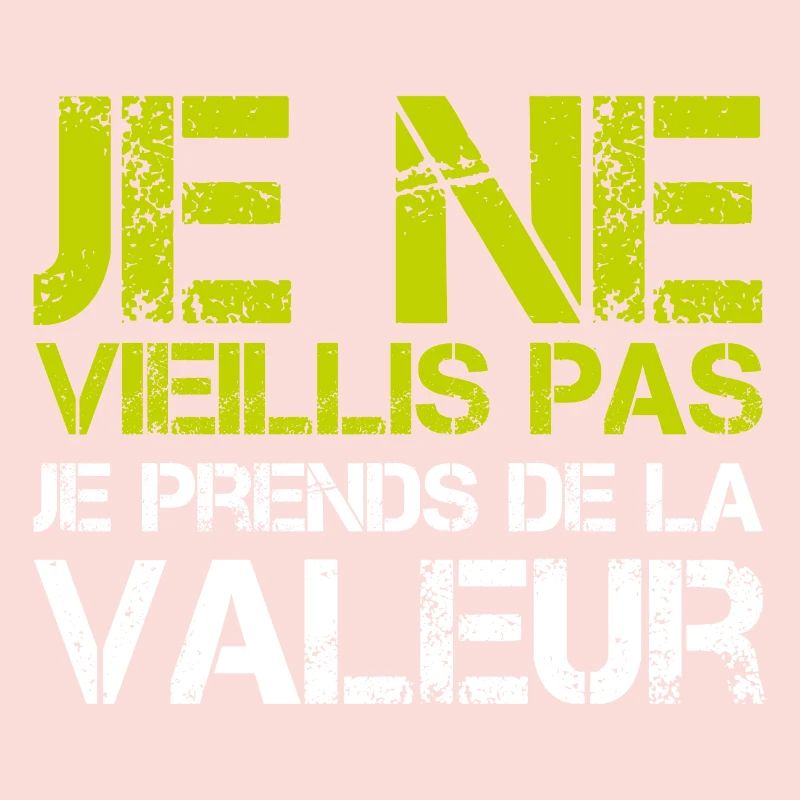 I'm not getting old, I'm increasing in value