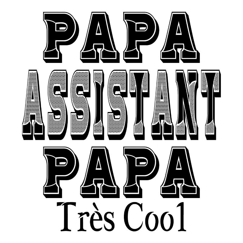 Papa Assistant Papa Très Cool