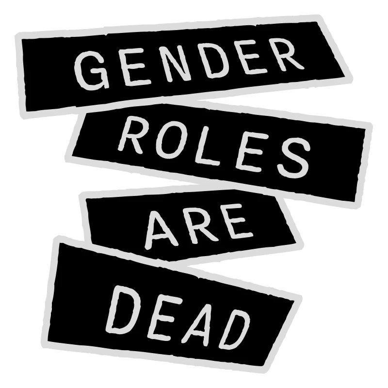 Gender Roles Are Dead Statement Freiheit Spruch