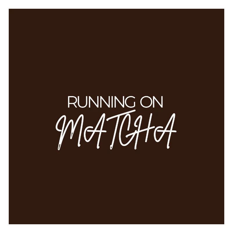 "RUNNING ON MATCHA" Graphic Tee Design