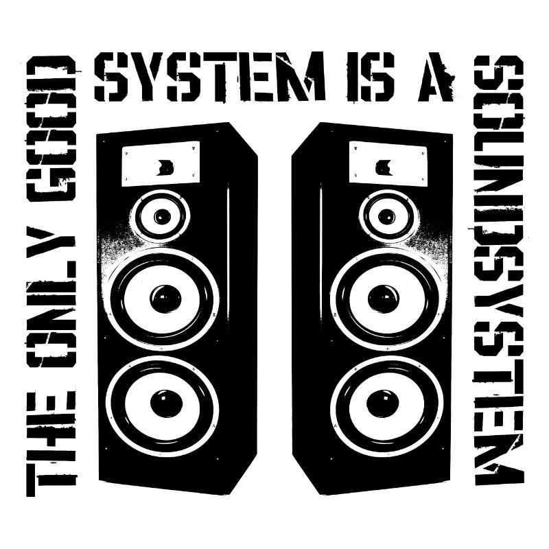 The Only Good System is a Soundsystem