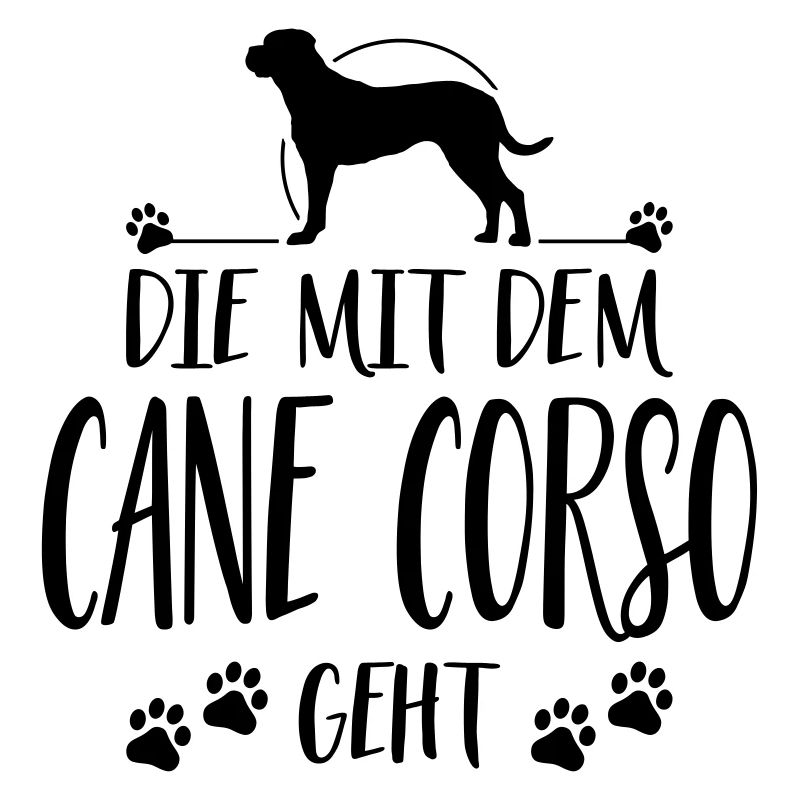 DIE MIT CANE CORSO GEHT Hunde Spruch Wilsigns