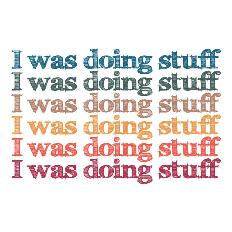 I was doing stuff