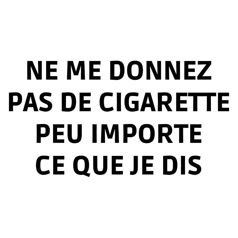 ne me donnez pas de cigarette