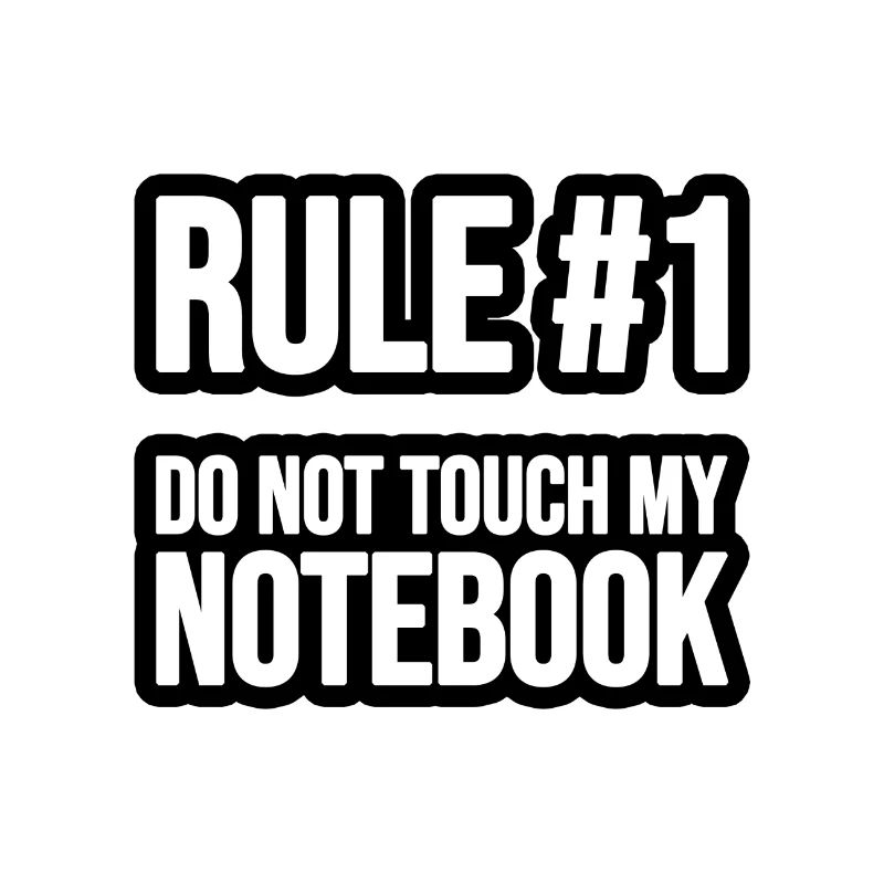 Rule #1 - Do not touch my Notebook
