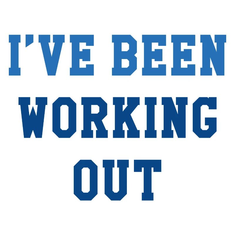 I’ve Been Working Out
