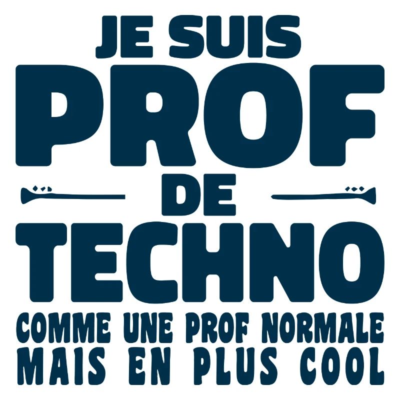 Je suis Prof de Techno Comme Une Prof Normale