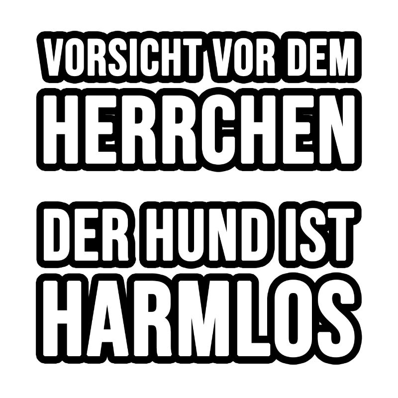 Vorsicht vor dem Frauchen oder Herrchen, der Hund