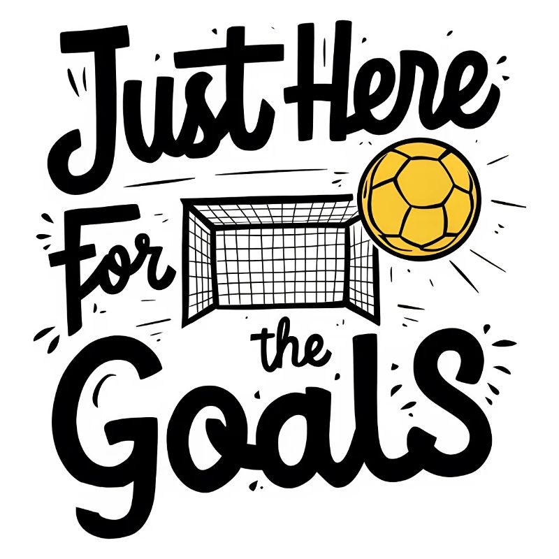 Just Here for the Goals