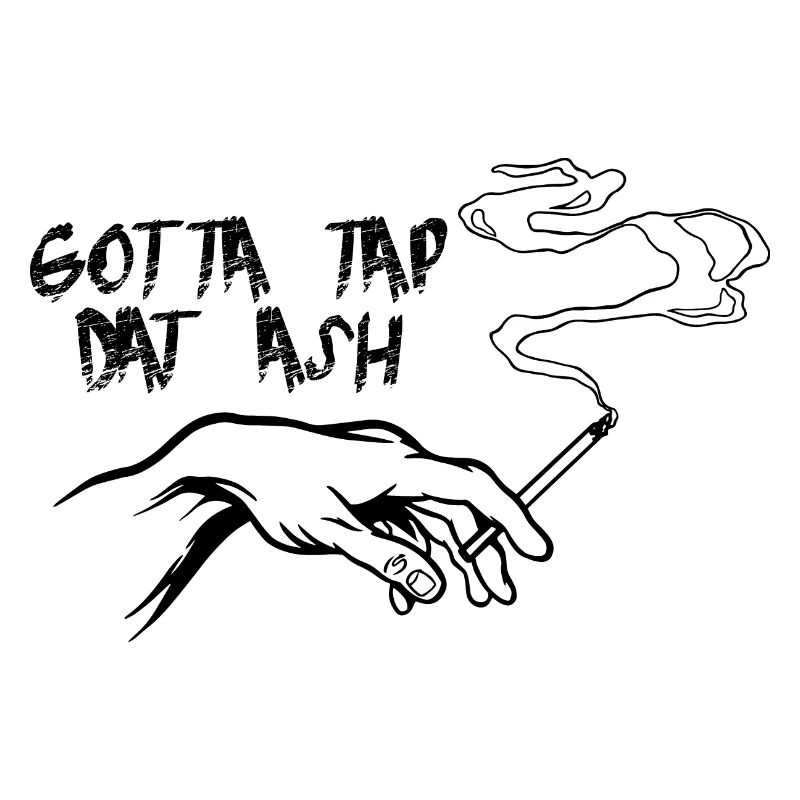 Gotta Tap Dat Ash 3