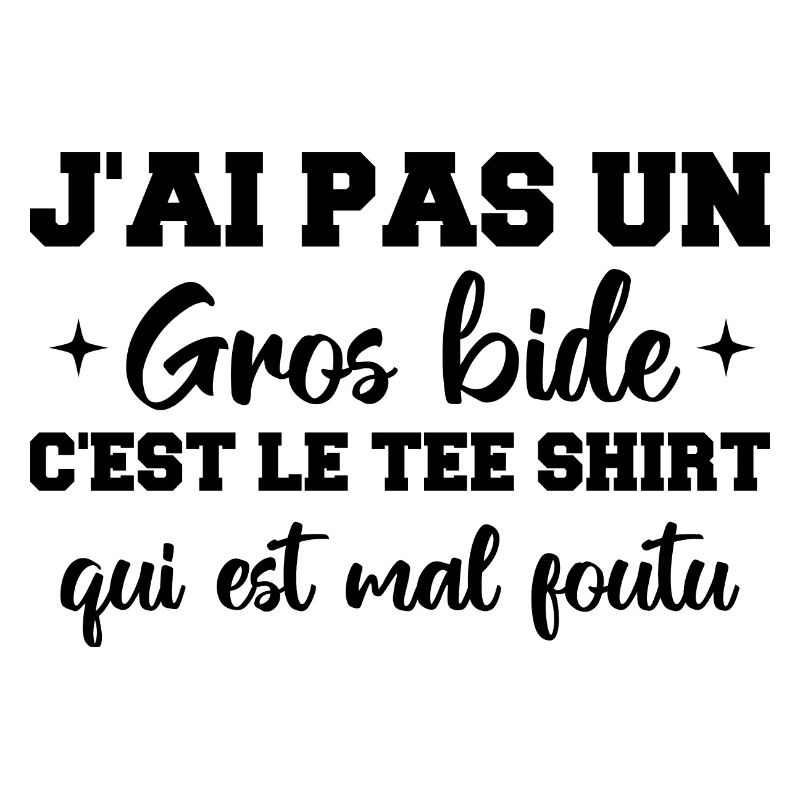 J'ai Pas Un Gros Bide C'est Le Tee Shirt Cadeau