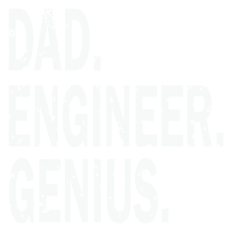 Dad Engineer Genius