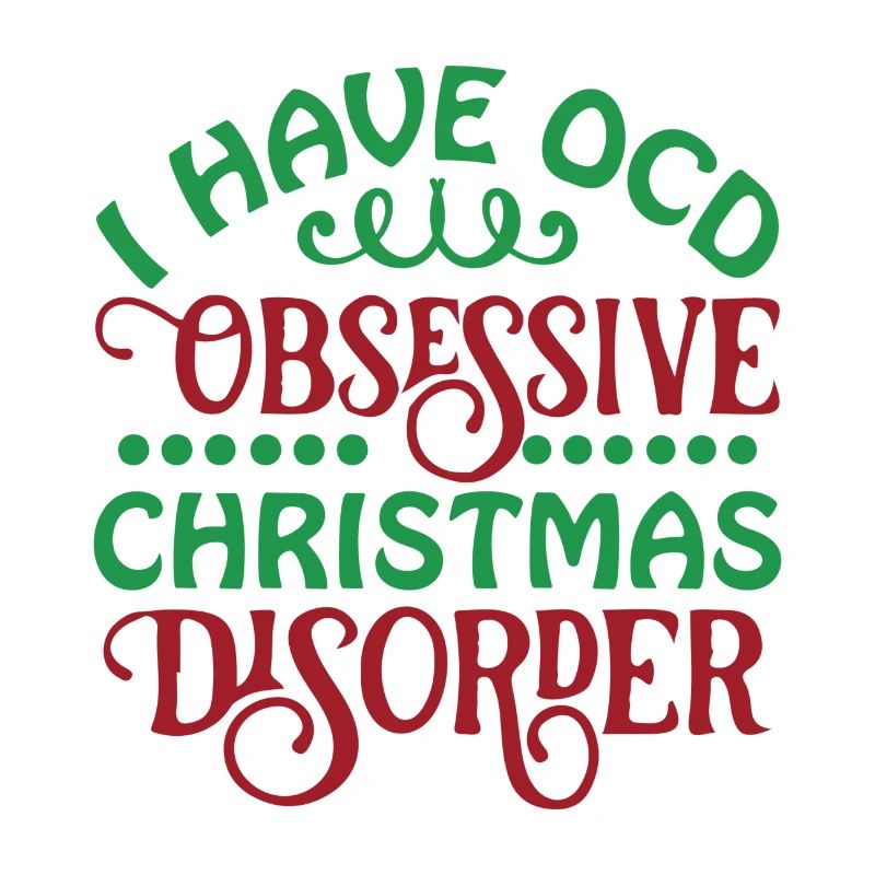 I Have OCD Obsessive Christmas Disorder