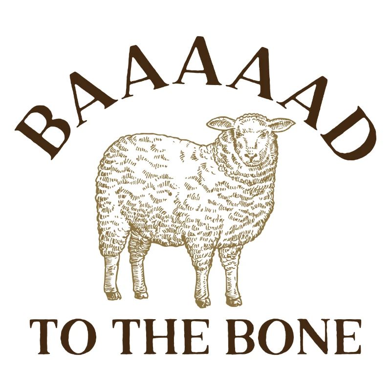 Baaaaad bis auf die Knochen