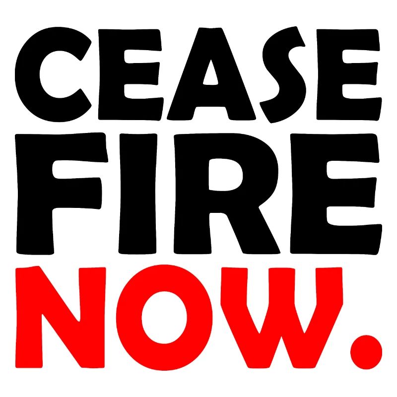 Ceasefire now