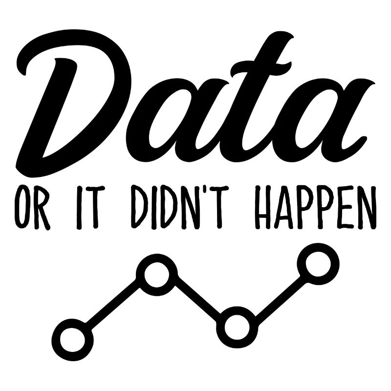 Data or it didn't happen Data Analyst Data Tees