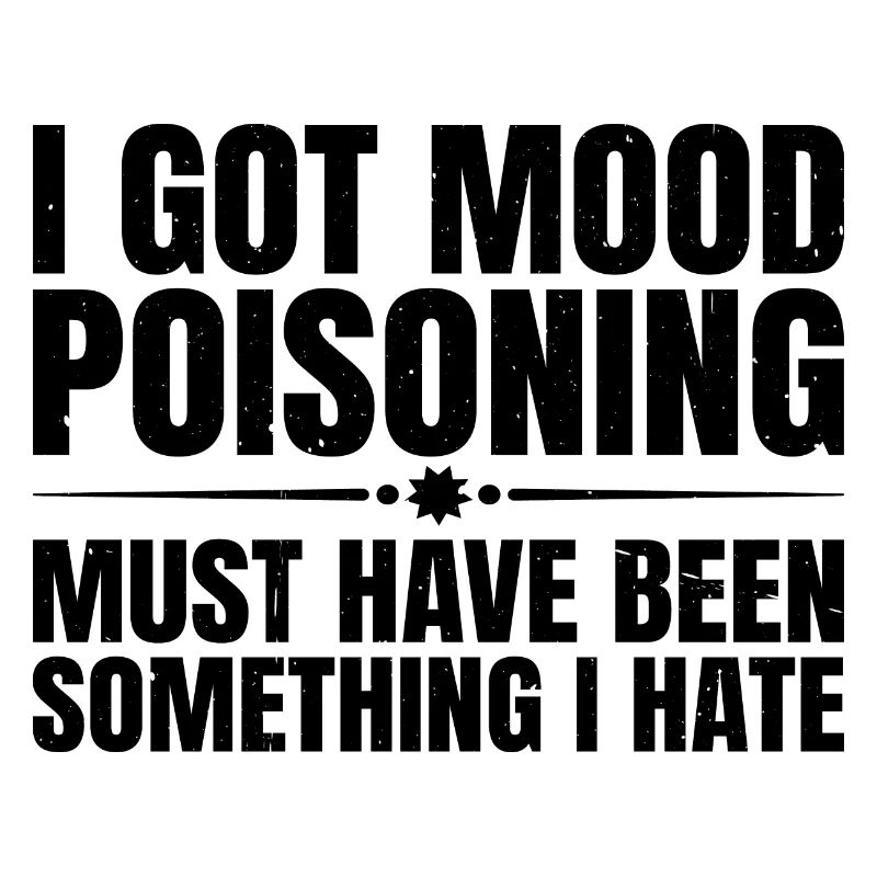 I Got Mood Poisoning, Must Been Something I Hate 3