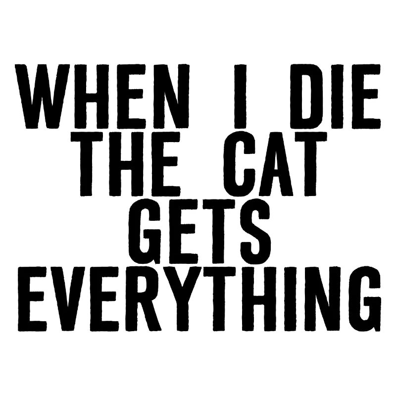 When I Die, The Cat Gets Everything 3