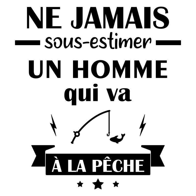 Ne jamais sous estimer pêche, pêcheur