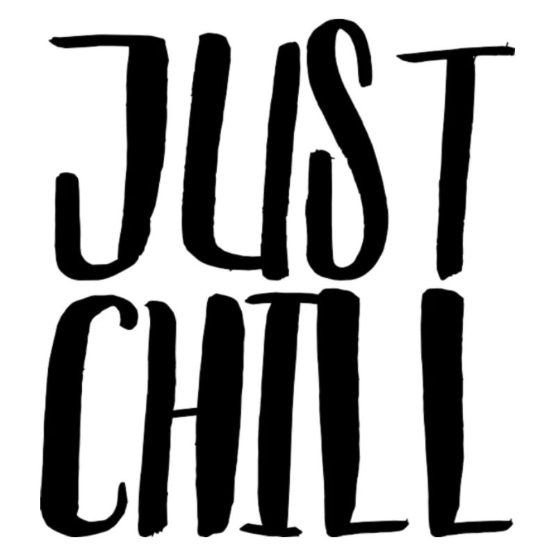 JUST CHILL "Relax!" Design