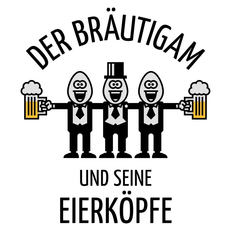 Der Bräutigam Und Seine Eierköpfe (JGA / POS / 3C)