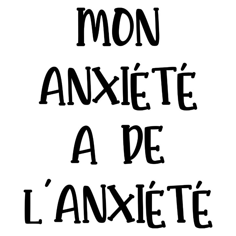 mon anxiété a de l'anxiété