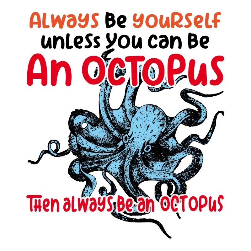 Be an octopus big octopus with funny saying
