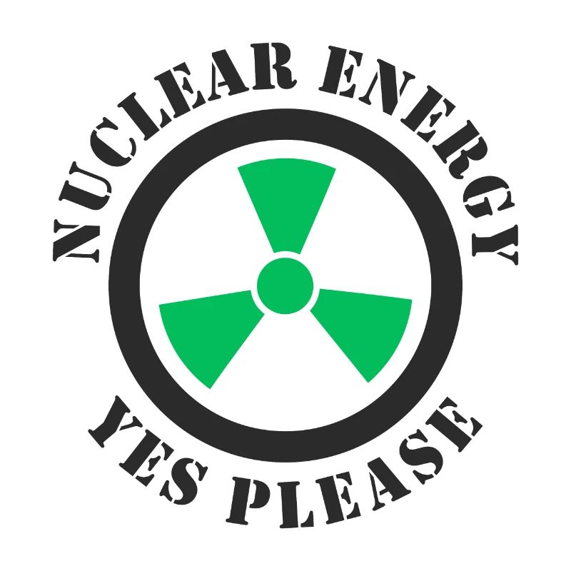 Nuclear Energy, Yes Please, Nuclear Power