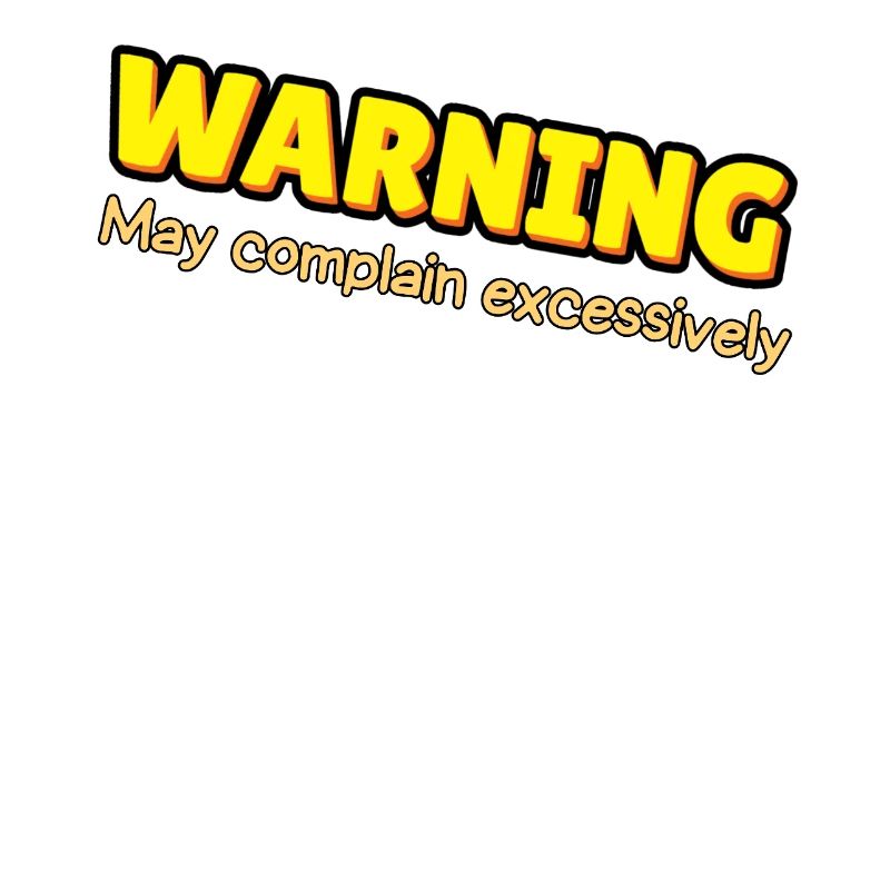 Warning: Excessive Complaining