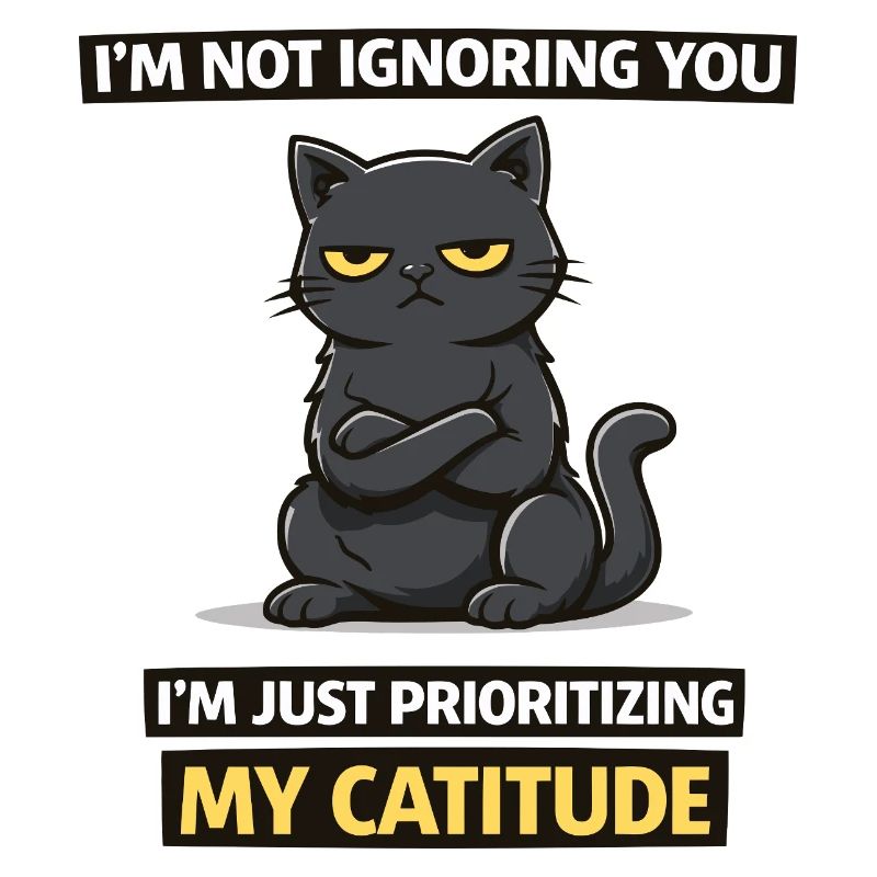 Catitude Priority Cat – Funny Sarcastic Cat Tee