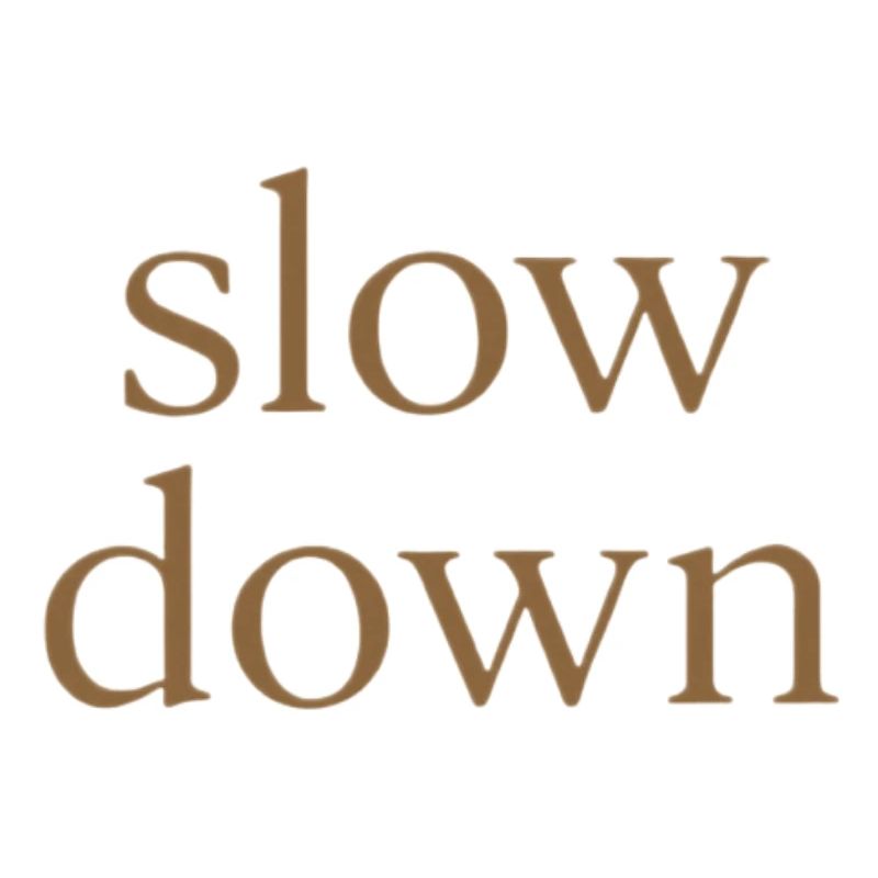 Slow Down | Minimalist Mindfulness Statemen