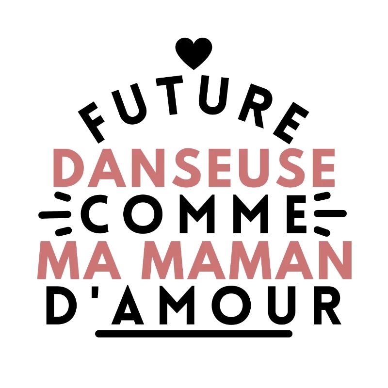 Future danseuse comme ma maman d'amour