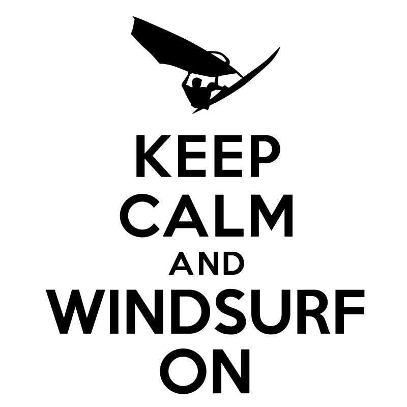 Keep calm and windsurfing on