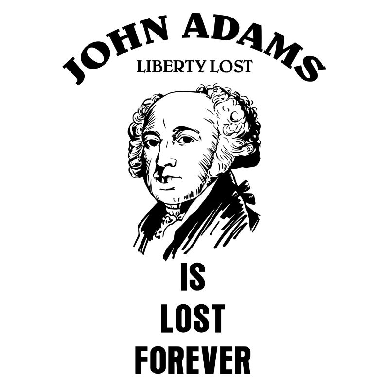 La liberté perdue est perdue à jamais | John Adams