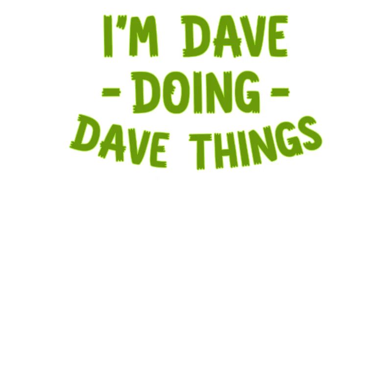 Je suis Dave faisant des choses Dave