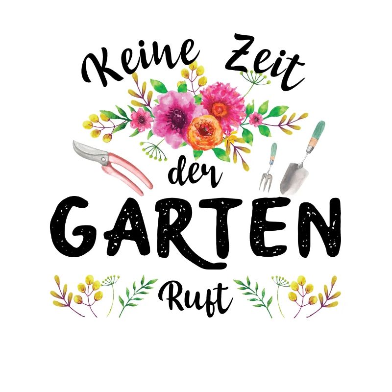 Keine Zeit Der Garten Ruft | Gärtner Hobbygärtner