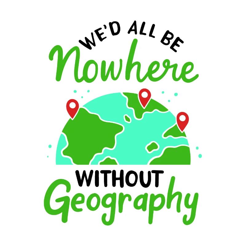 We would all be nowhere without geography