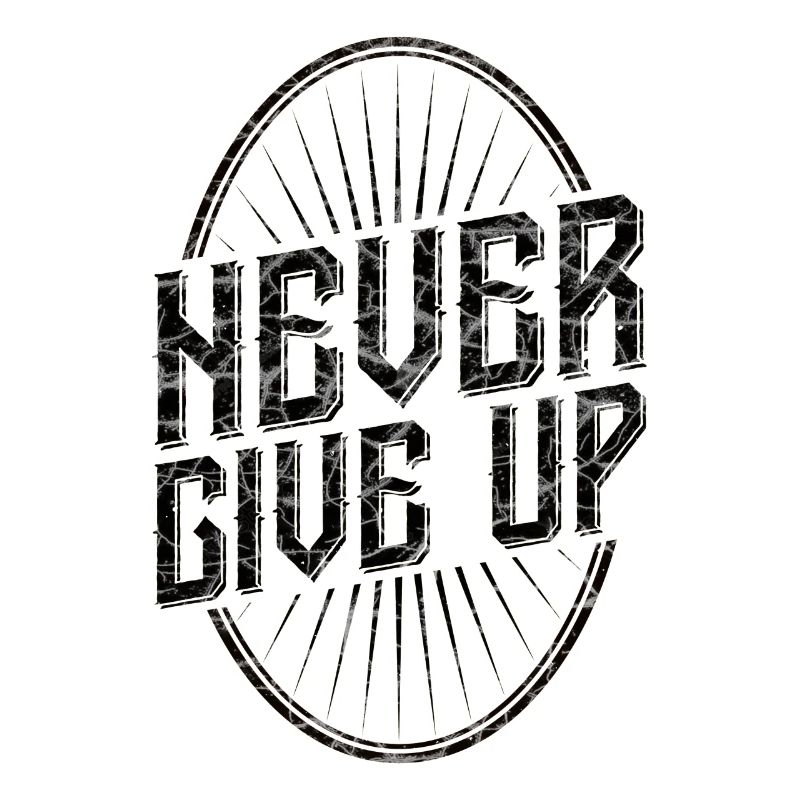 Never give up