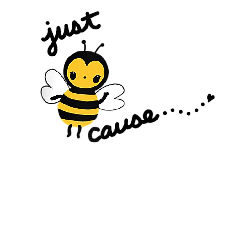 Just BEEcause Cute Bumble Bee