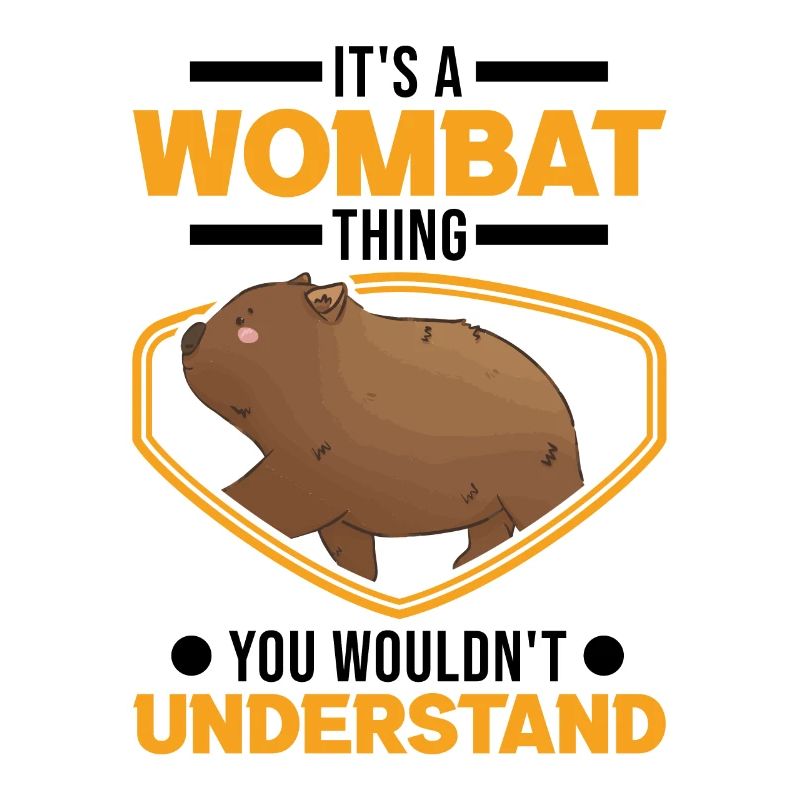 It's a Wombat thing You wouldn't understand