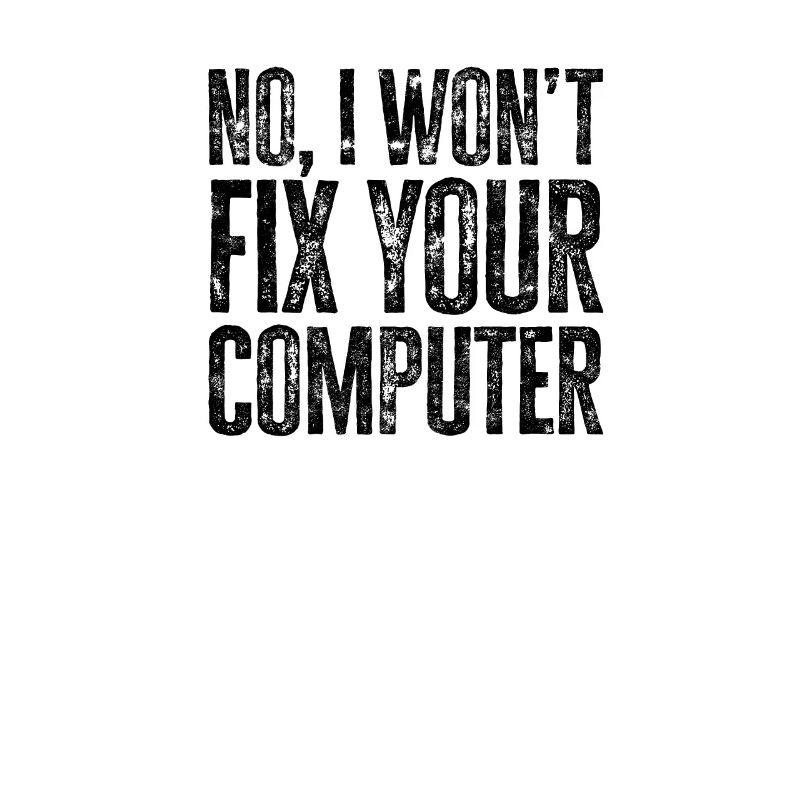 No I won't fix your computer - tech