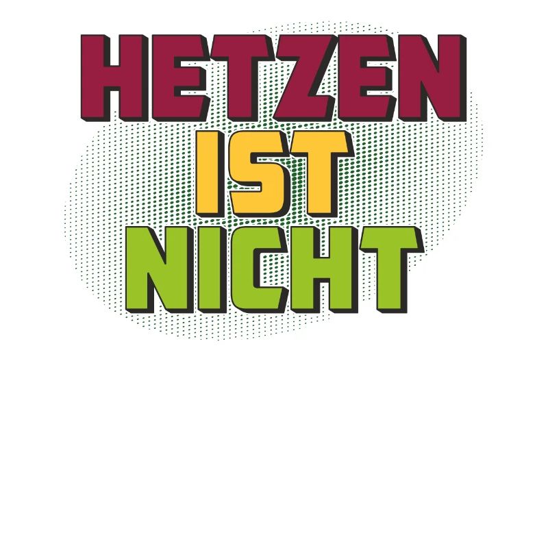 HETZEN IST NICHT