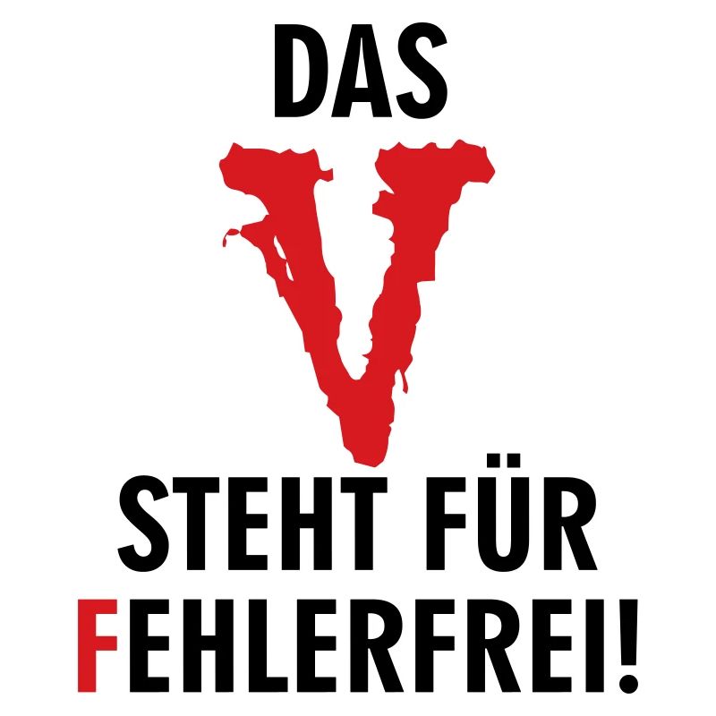 Das "V" steht für fehlerfrei!