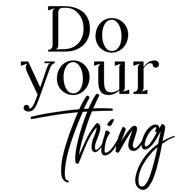 Do your thing