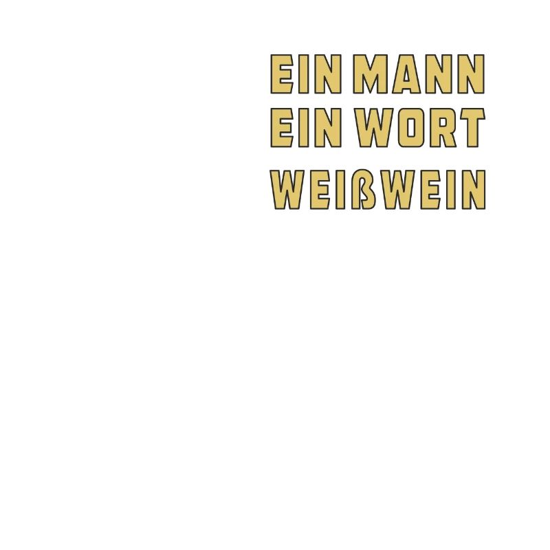 EIN MANN EIN WORT WEIßWEIN