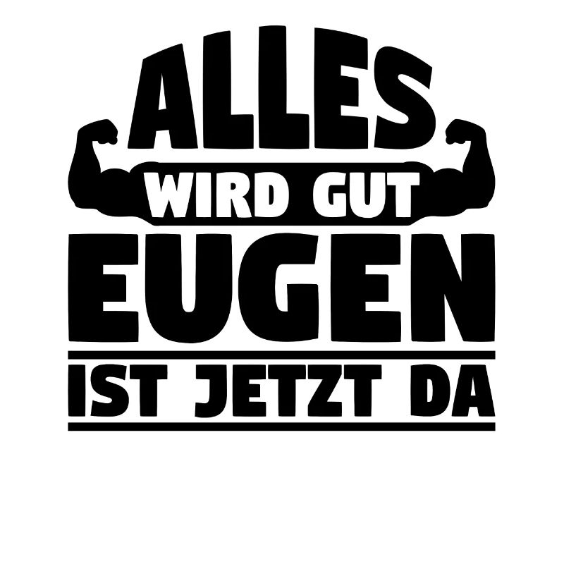 Alles wird gut Eugen ist jetzt da