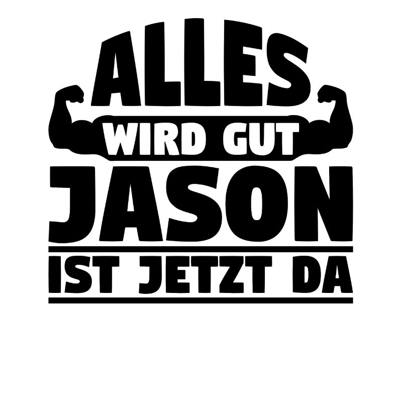Alles wird gut Jason ist jetzt da
