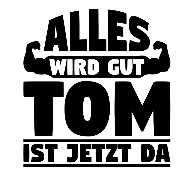 Alles wird gut Tom ist jetzt da