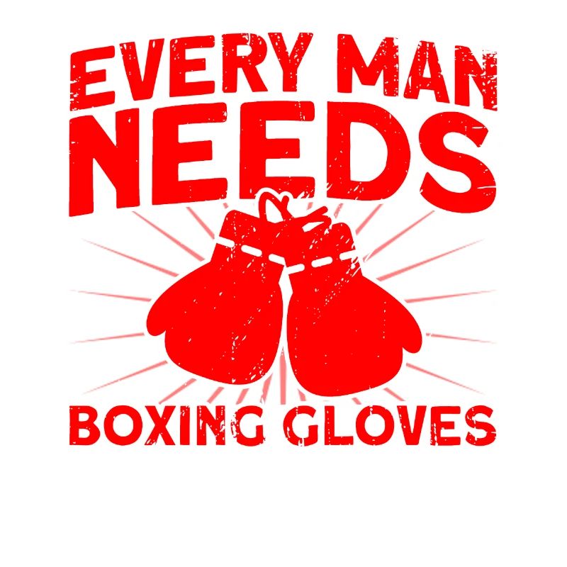 Every man needs boxing gloves boxing gift