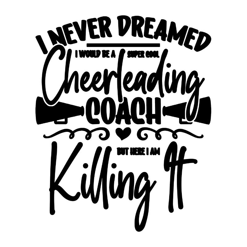 I Never Dreamed I Would Be A Dancer Cheerleader
